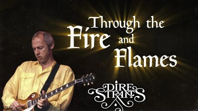 Through the Fire and Flames, if it were written by Dire Straits
